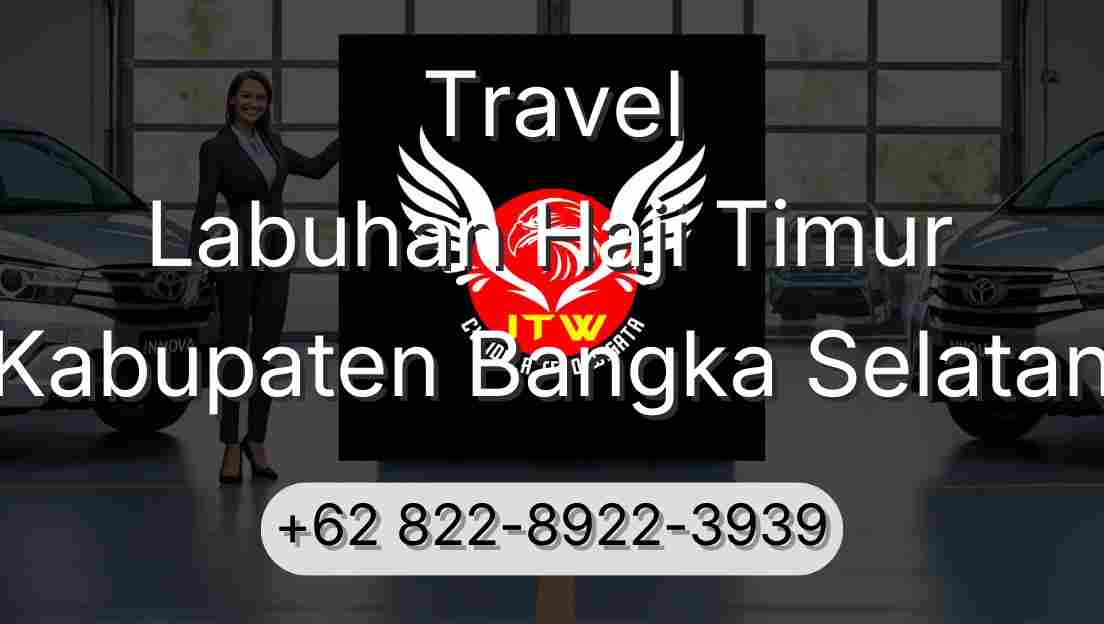 Travel Labuhan Haji Timur Kabupaten Bangka Selatan