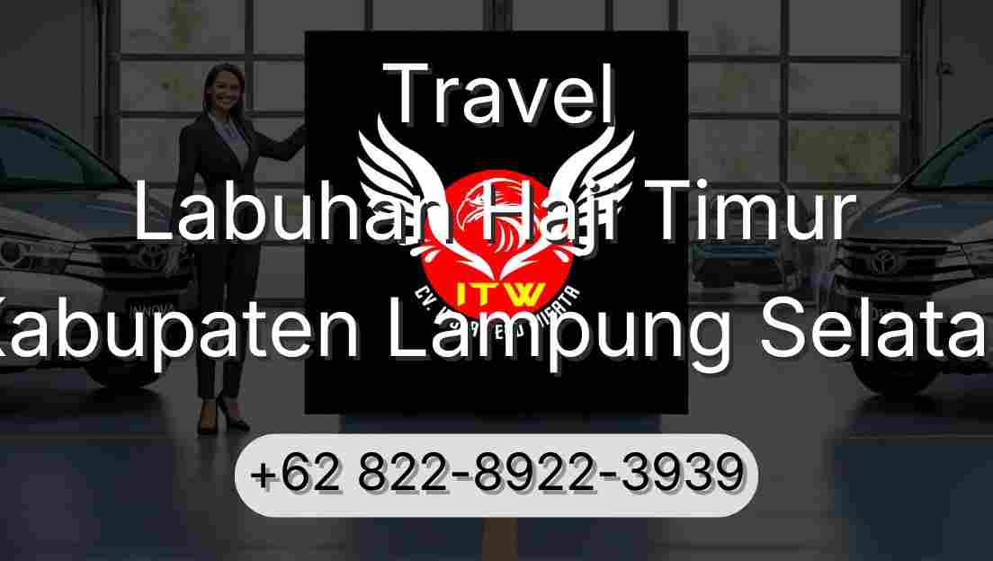 Travel Labuhan Haji Timur Kabupaten Lampung Selatan