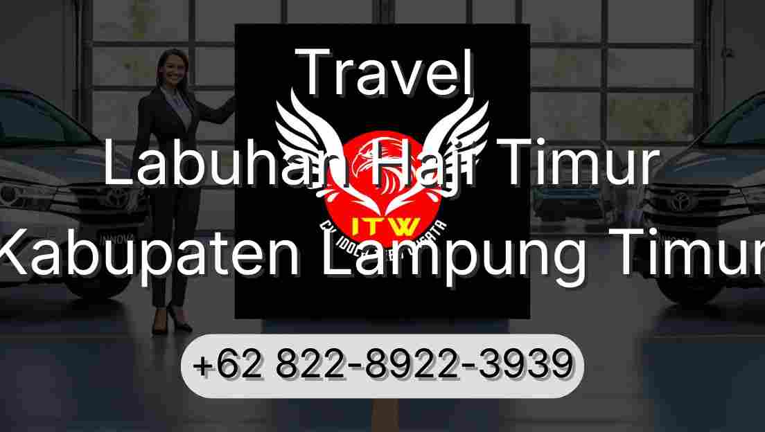 Travel Labuhan Haji Timur Kabupaten Lampung Timur