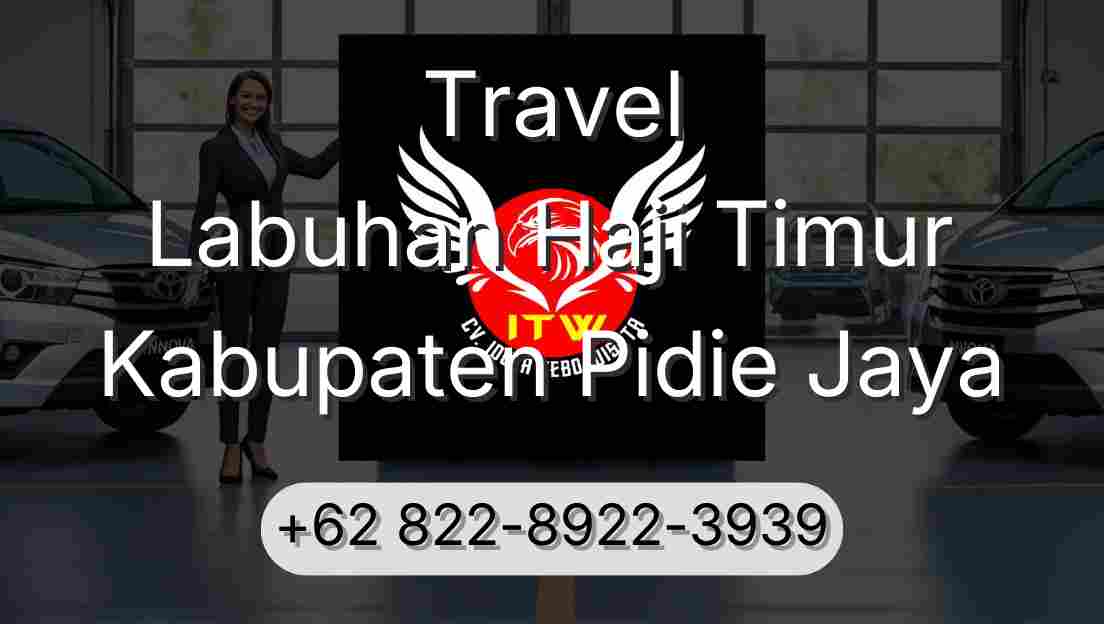 Travel Labuhan Haji Timur Kabupaten Pidie Jaya