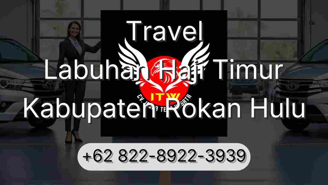Travel Labuhan Haji Timur Kabupaten Rokan Hulu