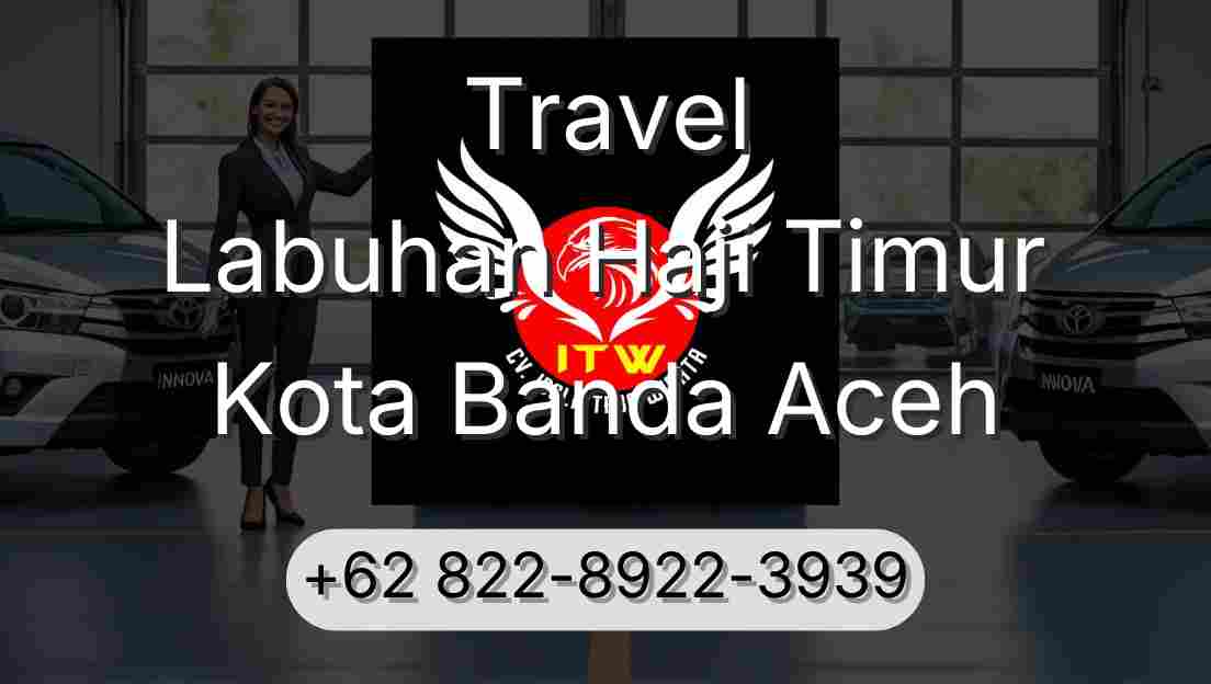Travel Labuhan Haji Timur Kota Banda Aceh