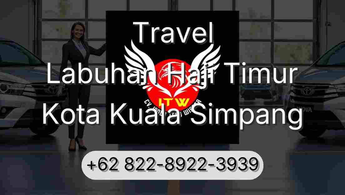 Travel Labuhan Haji Timur Kota Kuala Simpang