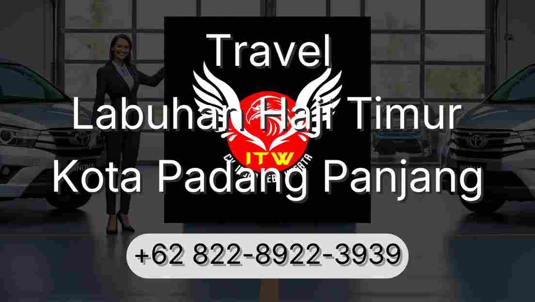 Travel Labuhan Haji Timur Kota Padang Panjang