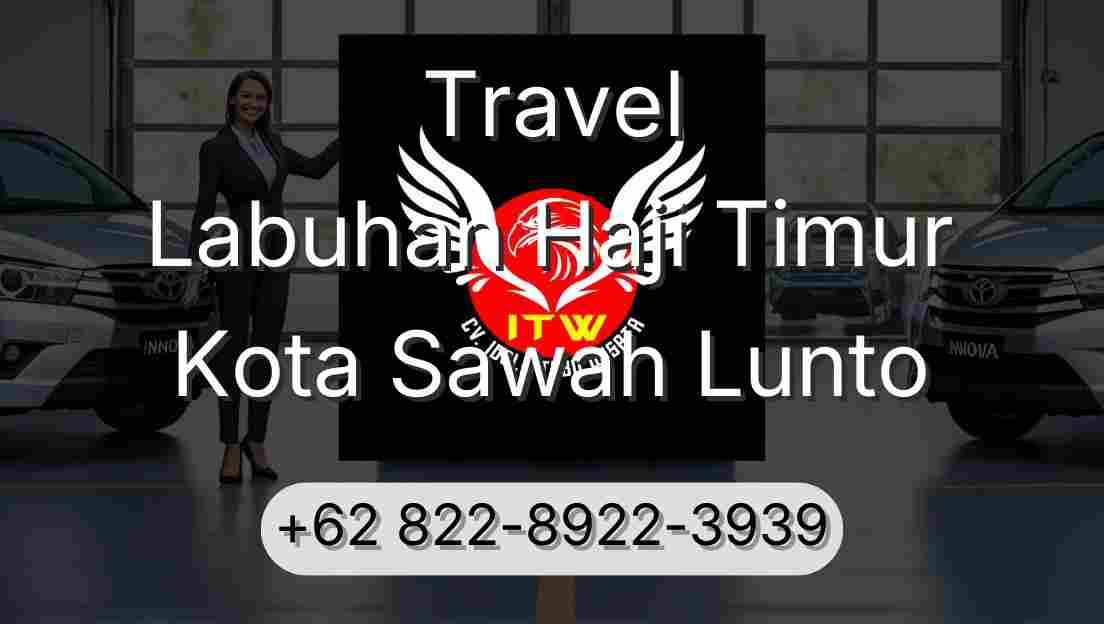 Travel Labuhan Haji Timur Kota Sawah Lunto