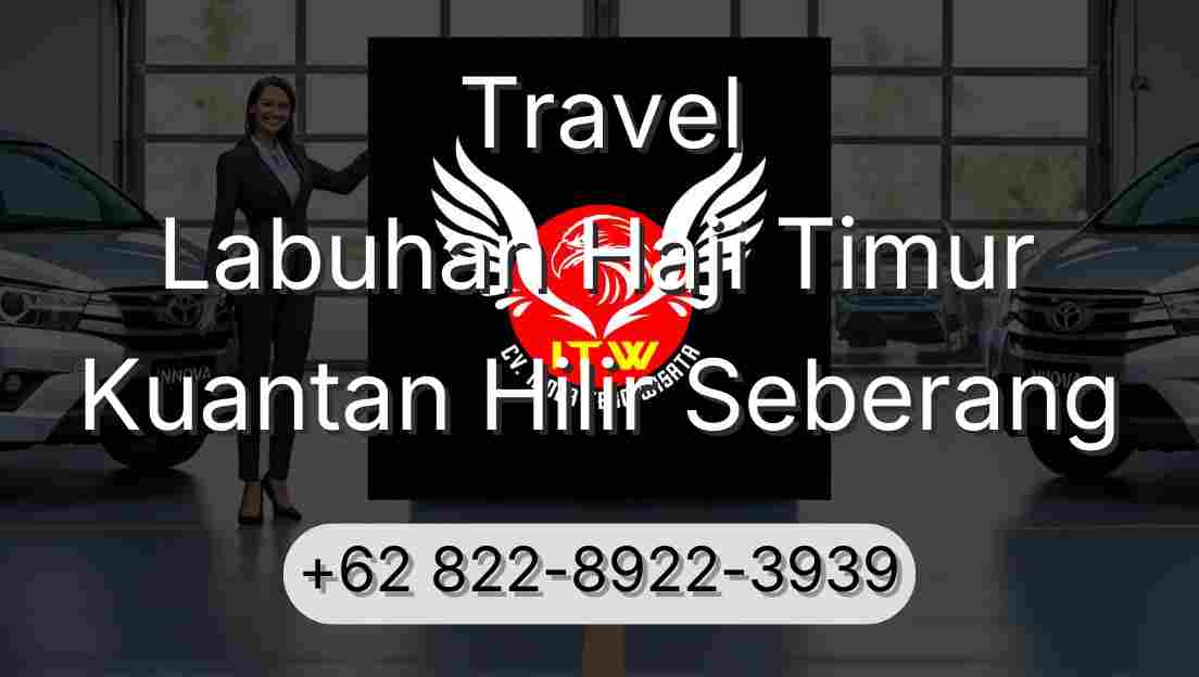 Travel Labuhan Haji Timur Kuantan Hilir Seberang