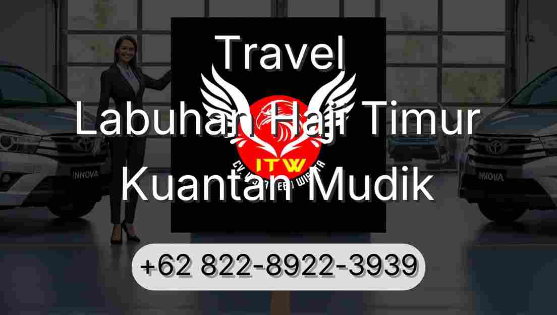 Travel Labuhan Haji Timur Kuantan Mudik