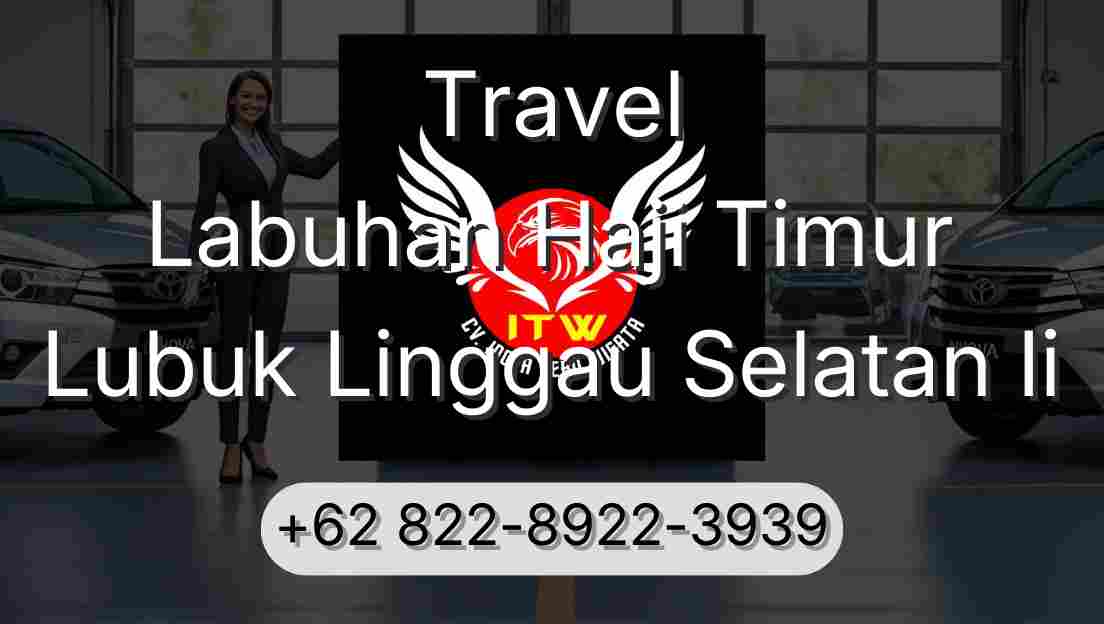 Travel Labuhan Haji Timur Lubuk Linggau Selatan Ii