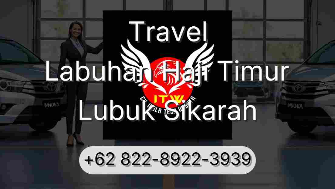 Travel Labuhan Haji Timur Lubuk Sikarah