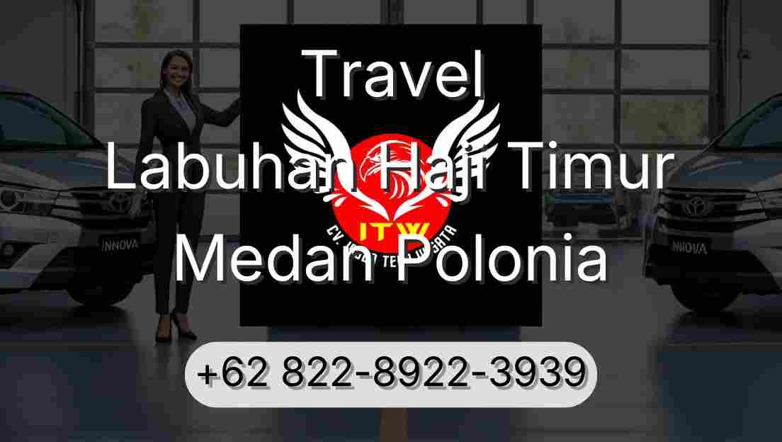 Travel Labuhan Haji Timur Medan Polonia