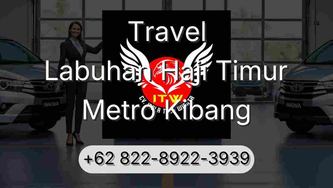 Travel Labuhan Haji Timur Metro Kibang