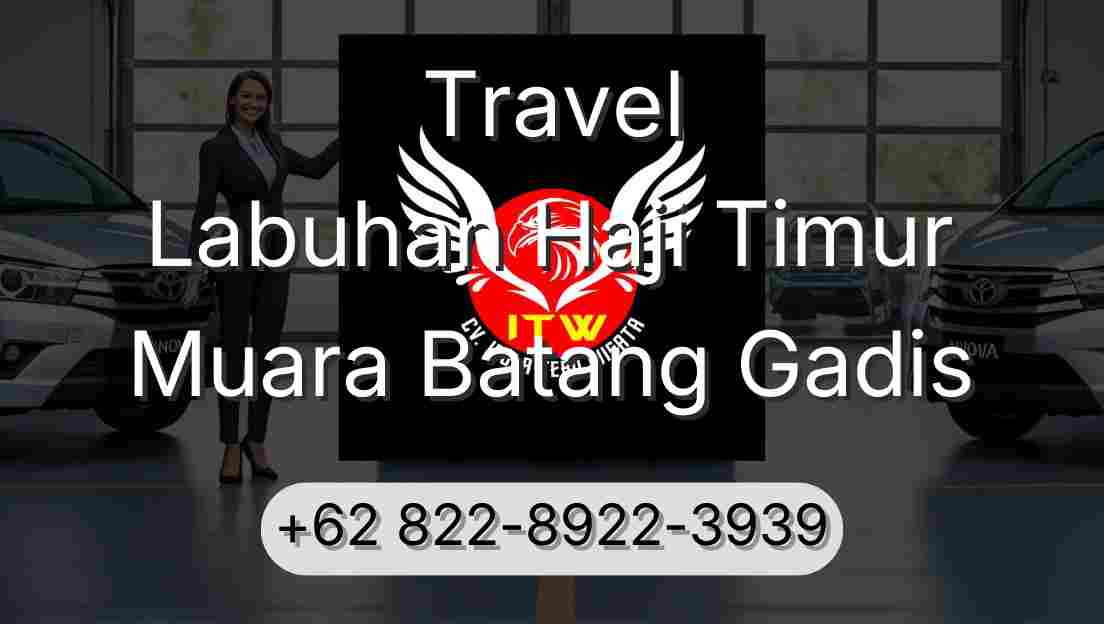 Travel Labuhan Haji Timur Muara Batang Gadis