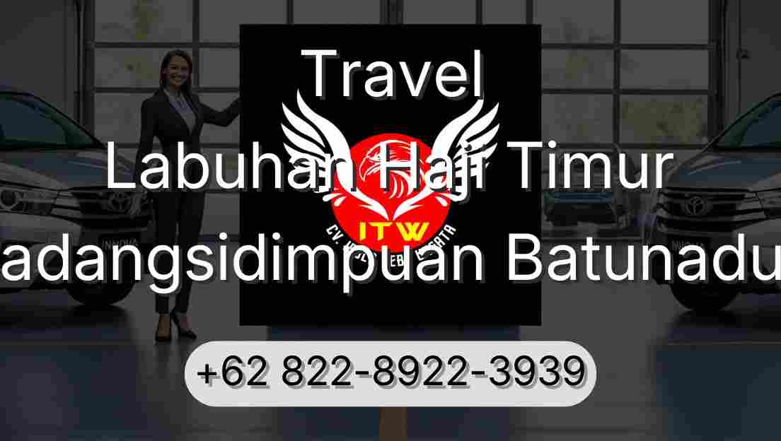 Travel Labuhan Haji Timur Padangsidimpuan Batunadua