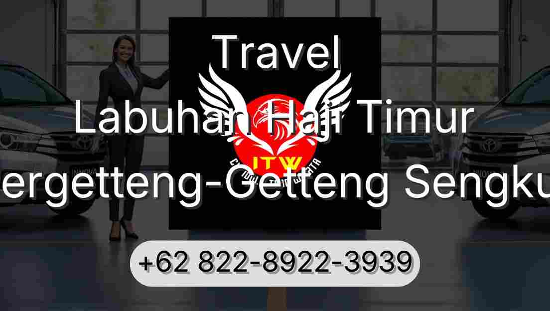 Travel Labuhan Haji Timur Pergetteng-Getteng Sengkut