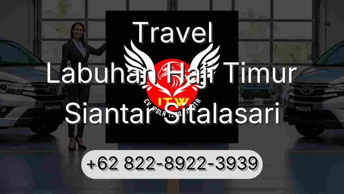 Travel Labuhan Haji Timur Siantar Sitalasari