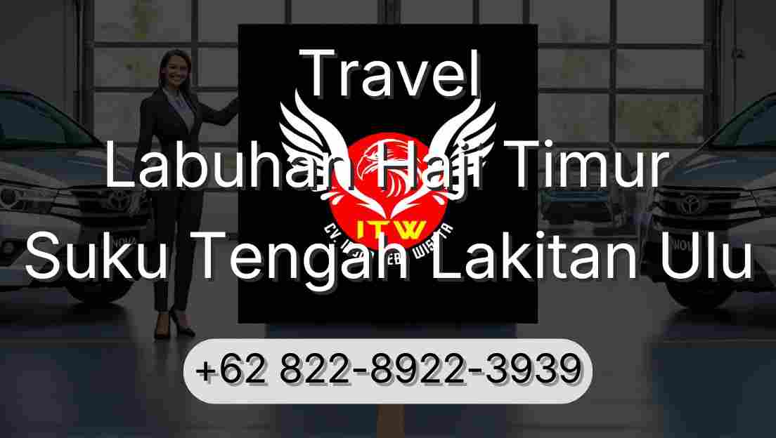 Travel Labuhan Haji Timur Suku Tengah Lakitan Ulu