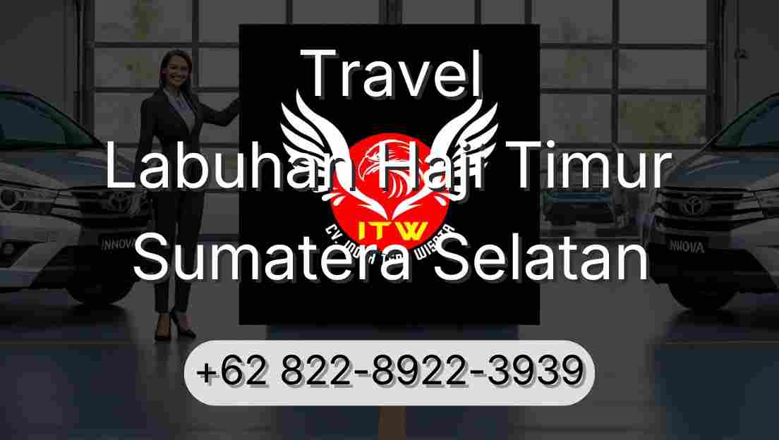 Travel Labuhan Haji Timur Sumatera Selatan