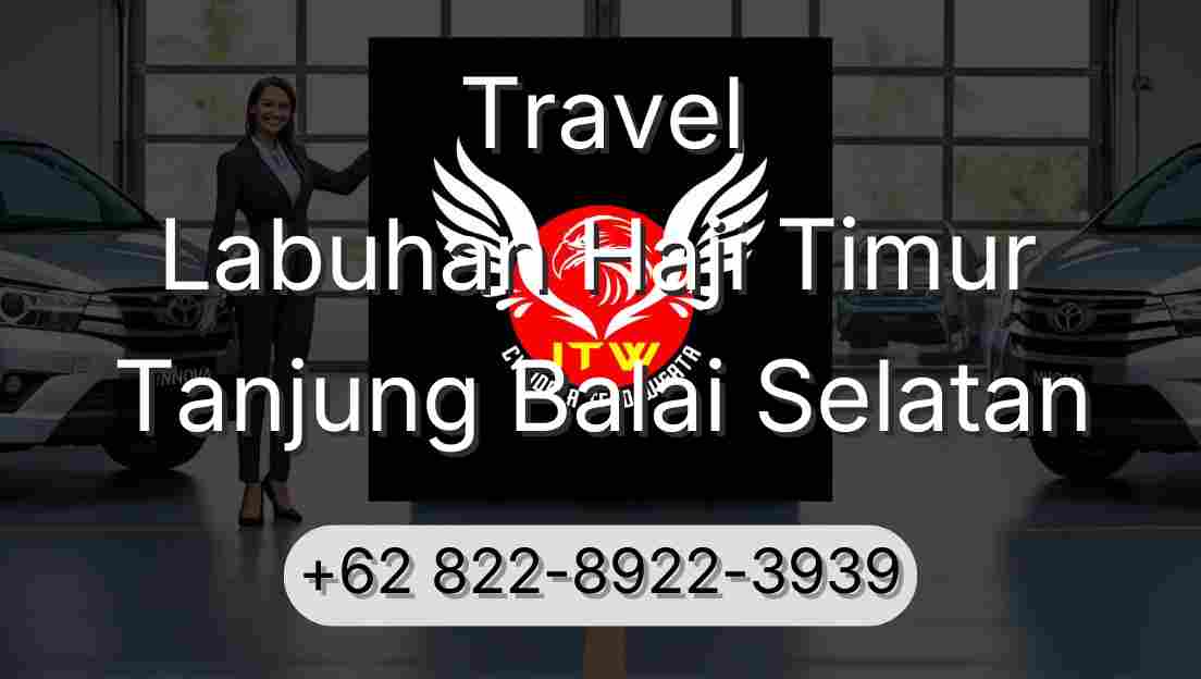 Travel Labuhan Haji Timur Tanjung Balai Selatan