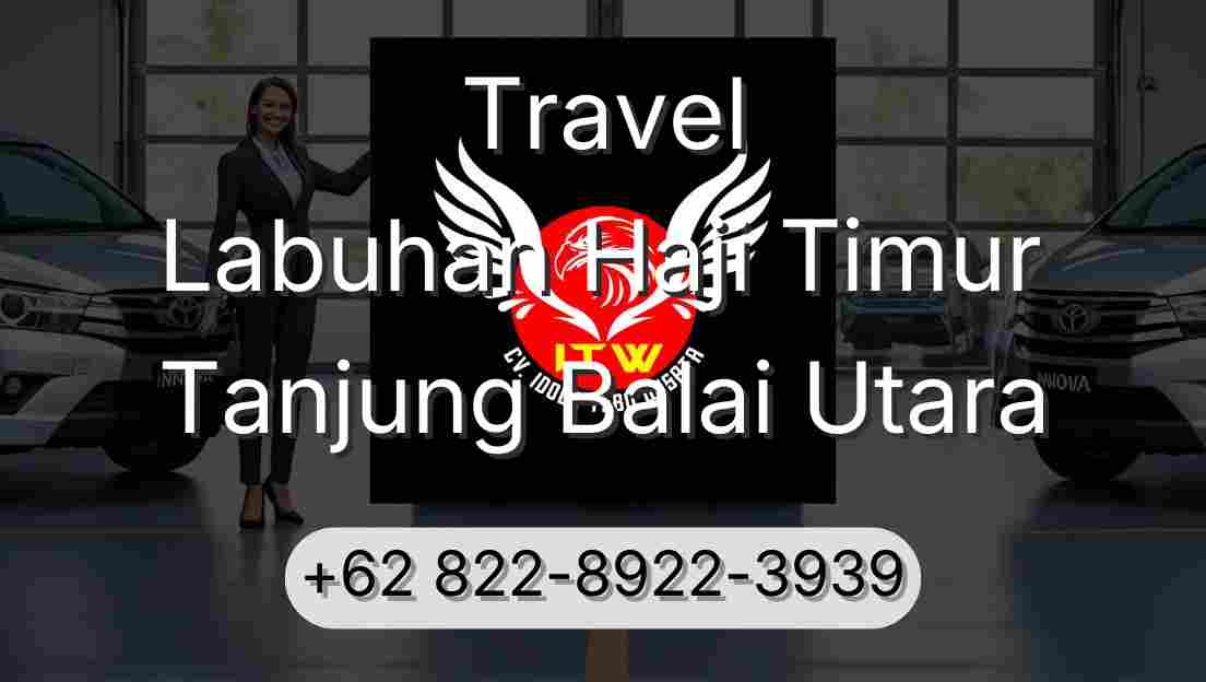 Travel Labuhan Haji Timur Tanjung Balai Utara