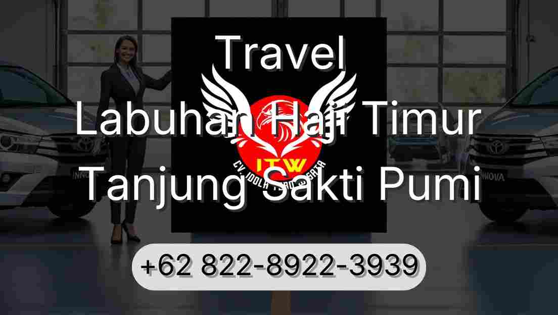 Travel Labuhan Haji Timur Tanjung Sakti Pumi