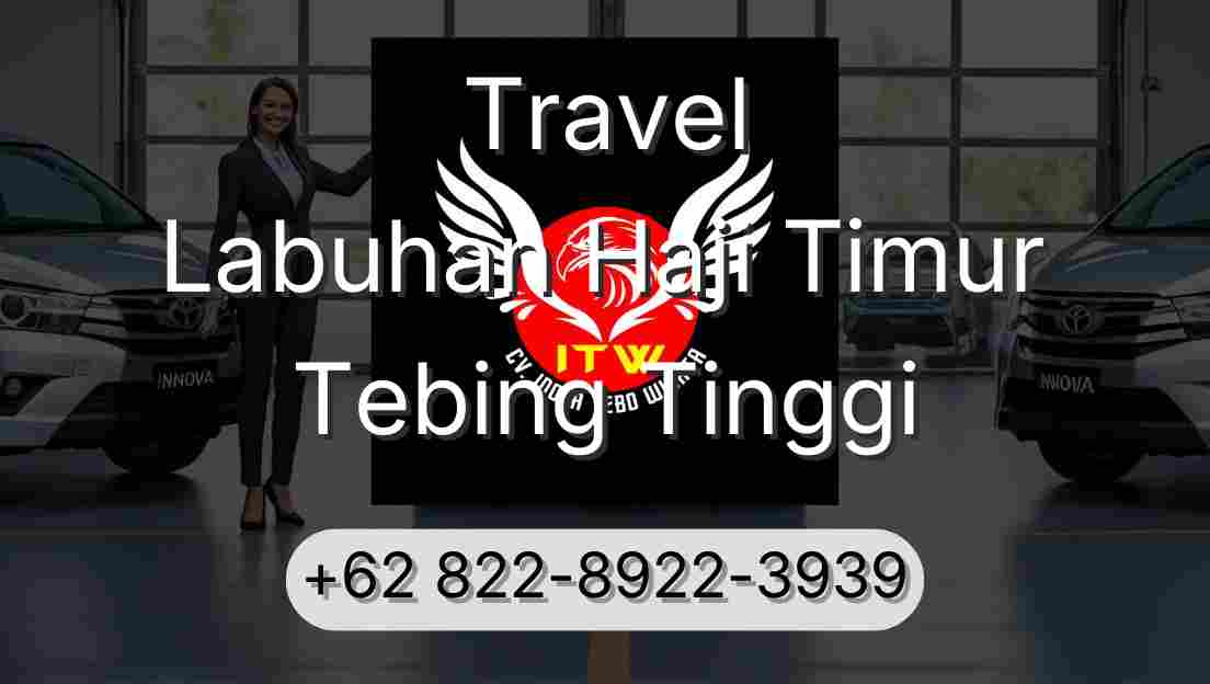 Travel Labuhan Haji Timur Tebing Tinggi