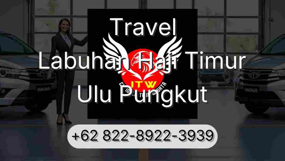 Travel Labuhan Haji Timur Ulu Pungkut