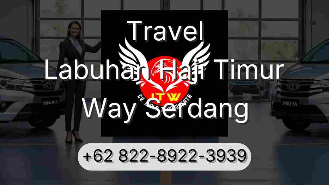 Travel Labuhan Haji Timur Way Serdang