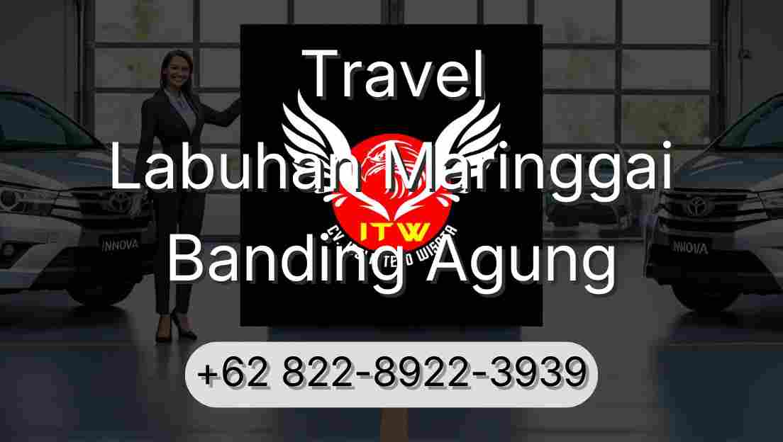 Travel Labuhan Maringgai Banding Agung