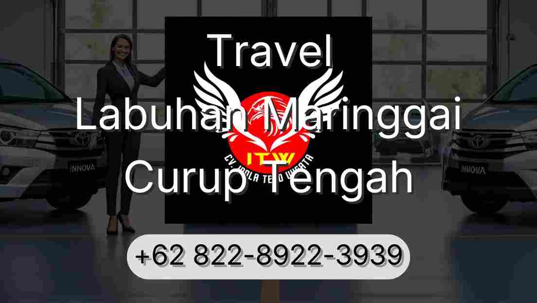 Travel Labuhan Maringgai Curup Tengah