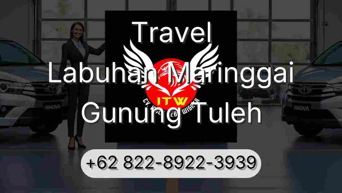 Travel Labuhan Maringgai Gunung Tuleh