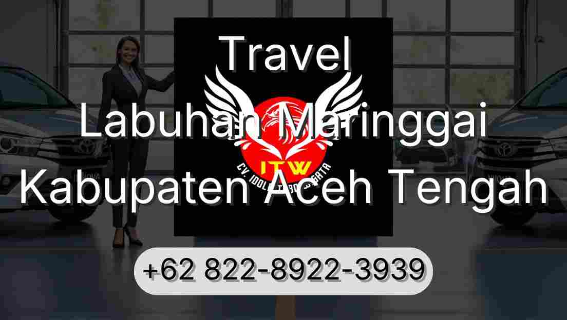 Travel Labuhan Maringgai Kabupaten Aceh Tengah