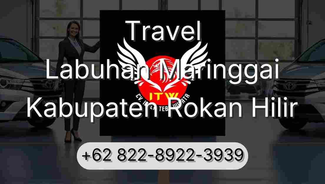 Travel Labuhan Maringgai Kabupaten Rokan Hilir