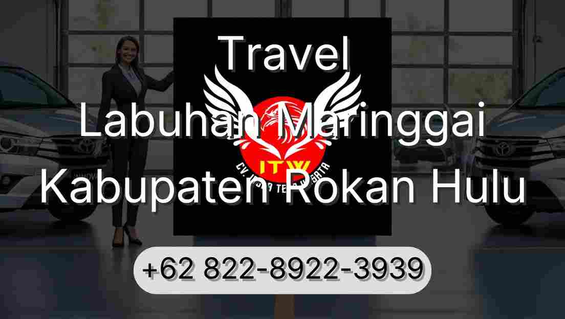 Travel Labuhan Maringgai Kabupaten Rokan Hulu