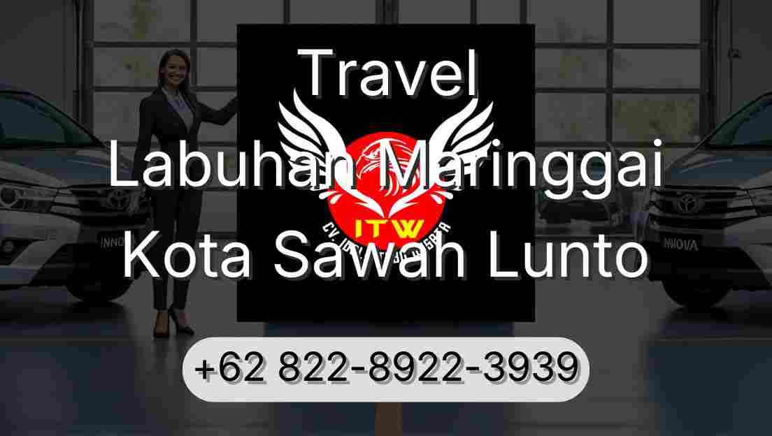 Travel Labuhan Maringgai Kota Sawah Lunto