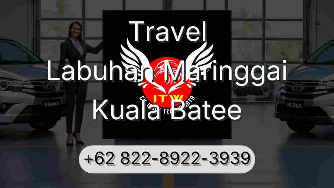 Travel Labuhan Maringgai Kuala Batee