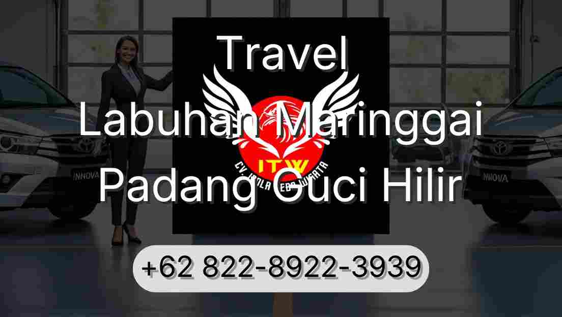 Travel Labuhan Maringgai Padang Guci Hilir