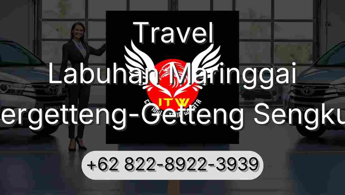 Travel Labuhan Maringgai Pergetteng-Getteng Sengkut
