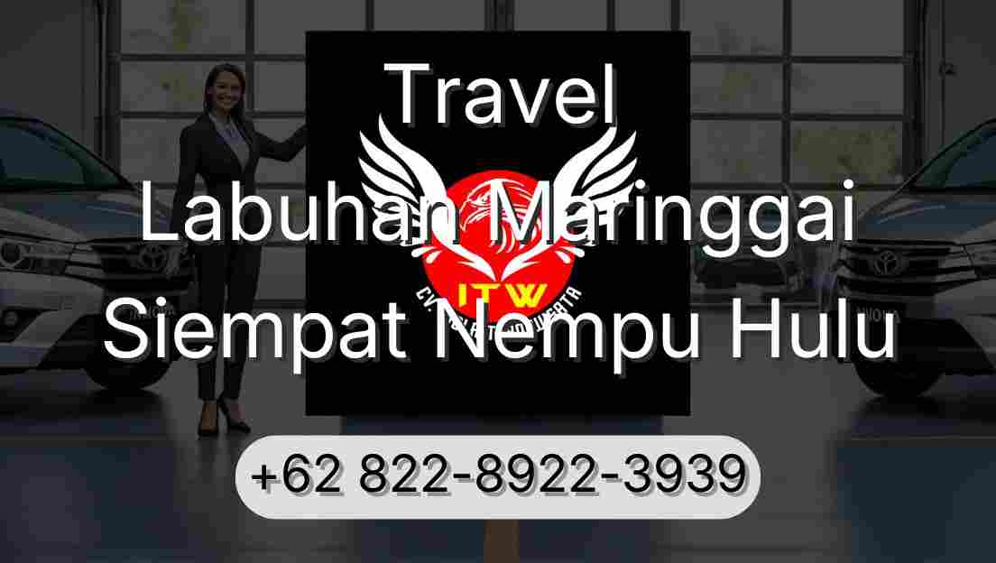 Travel Labuhan Maringgai Siempat Nempu Hulu