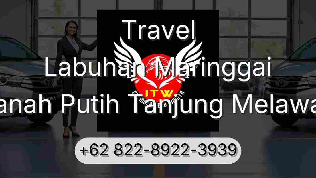 Travel Labuhan Maringgai Tanah Putih Tanjung Melawan