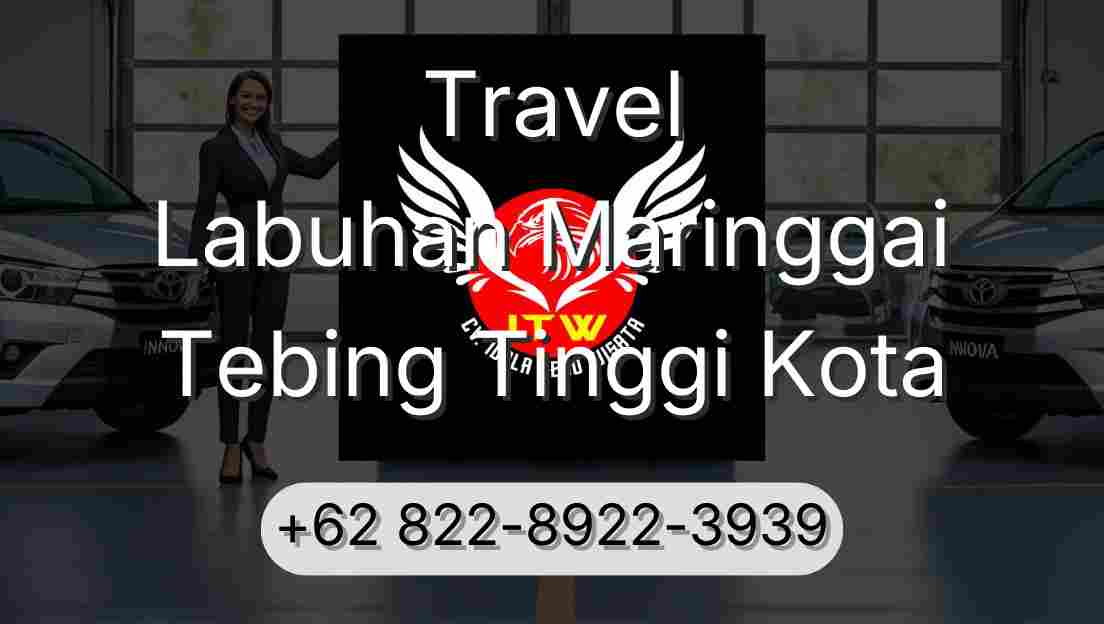 Travel Labuhan Maringgai Tebing Tinggi Kota