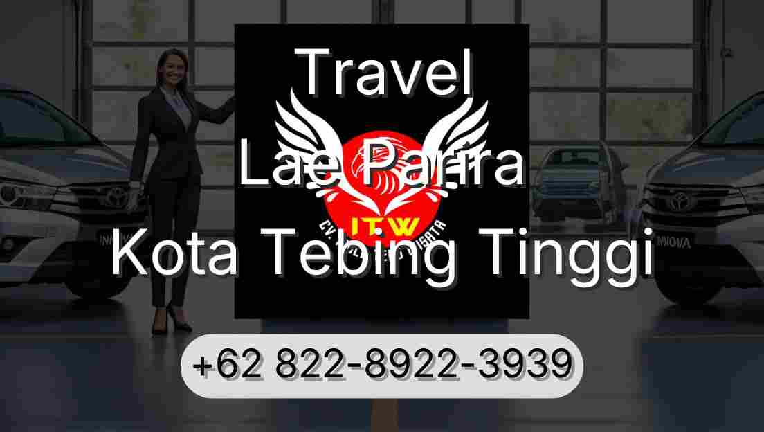 Travel Lae Parira Kota Tebing Tinggi