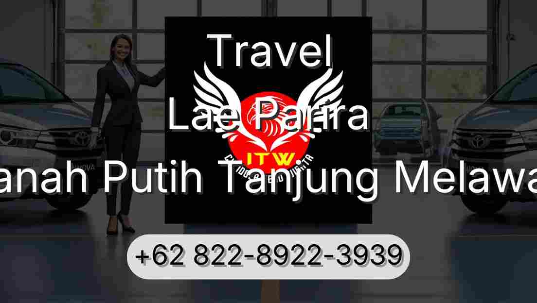 Travel Lae Parira Tanah Putih Tanjung Melawan