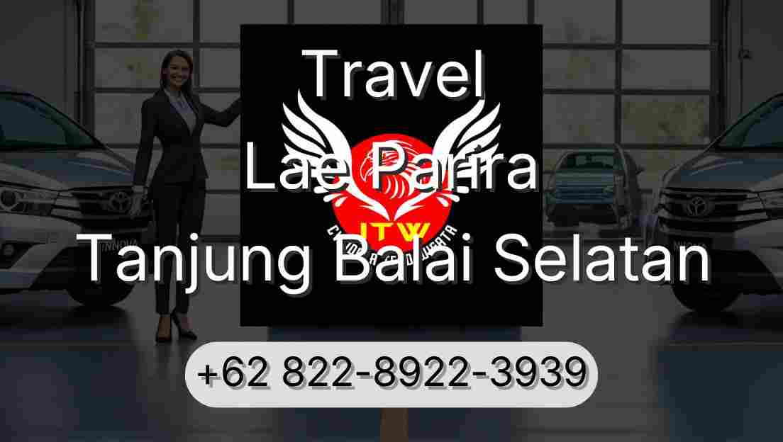 Travel Lae Parira Tanjung Balai Selatan