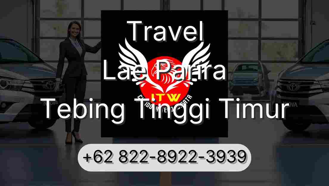 Travel Lae Parira Tebing Tinggi Timur