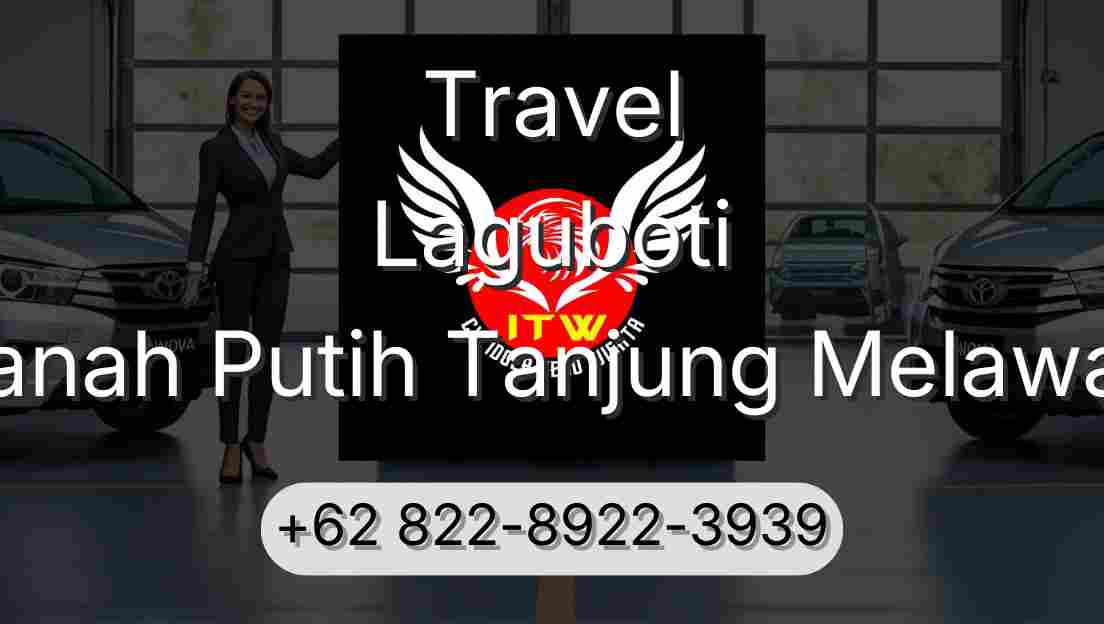 Travel Laguboti Tanah Putih Tanjung Melawan
