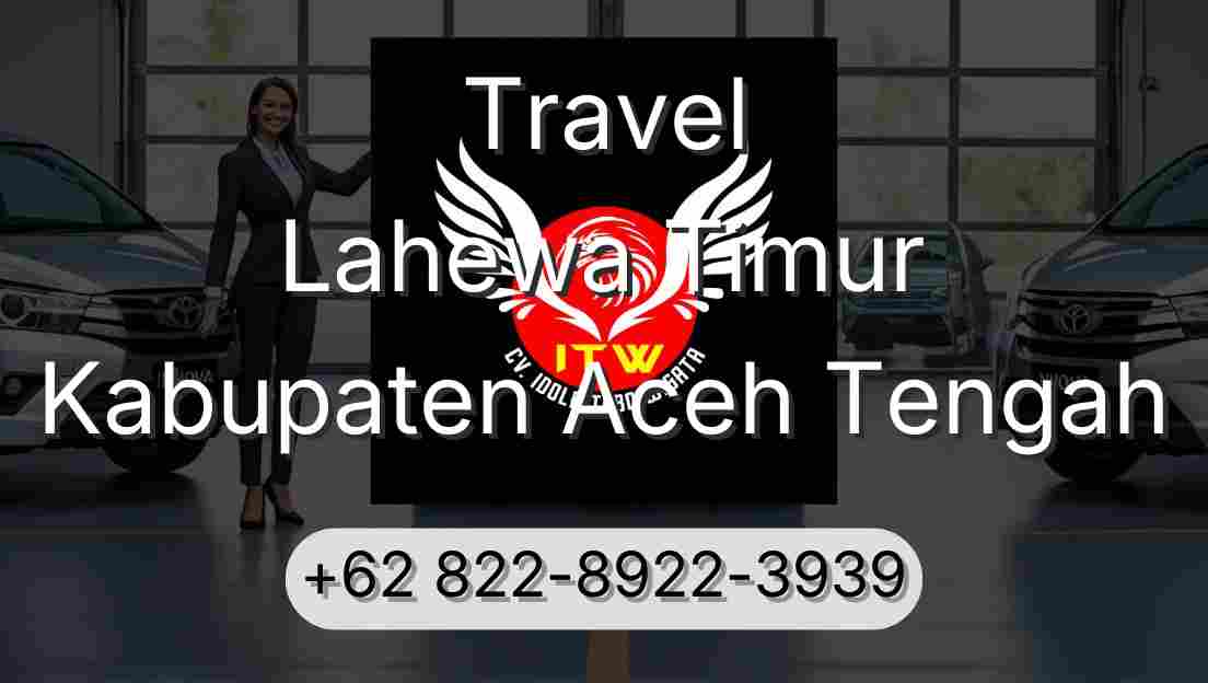 Travel Lahewa Timur Kabupaten Aceh Tengah