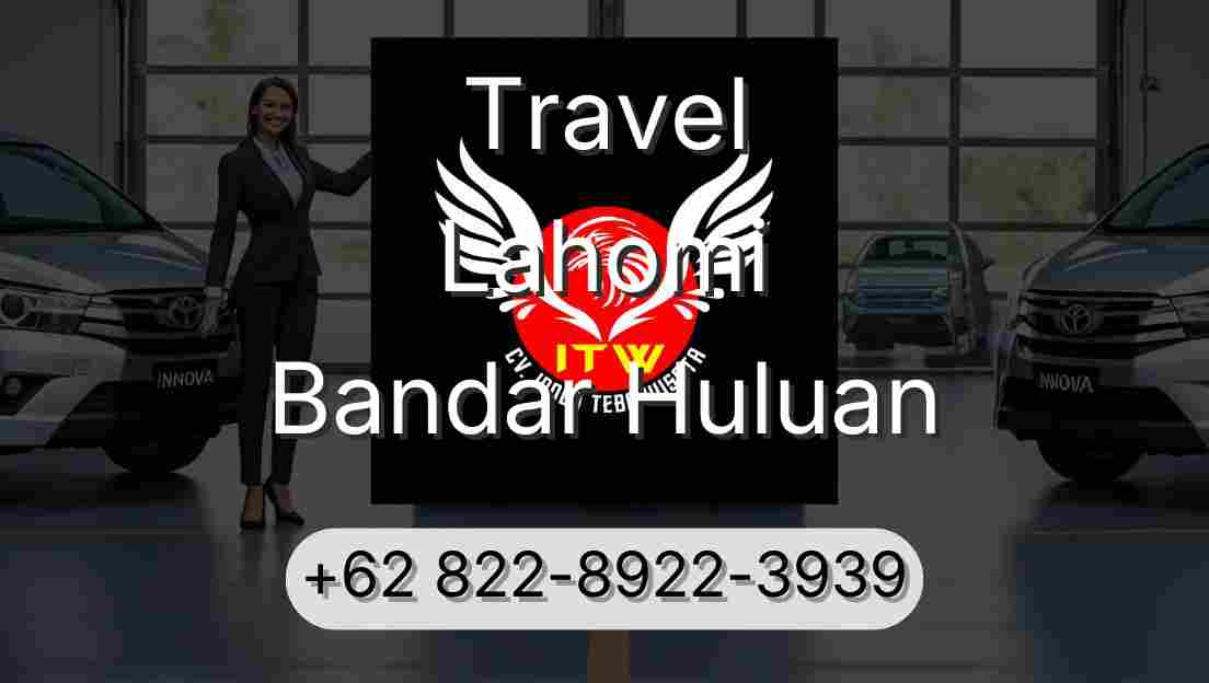 Travel Lahomi Bandar Huluan