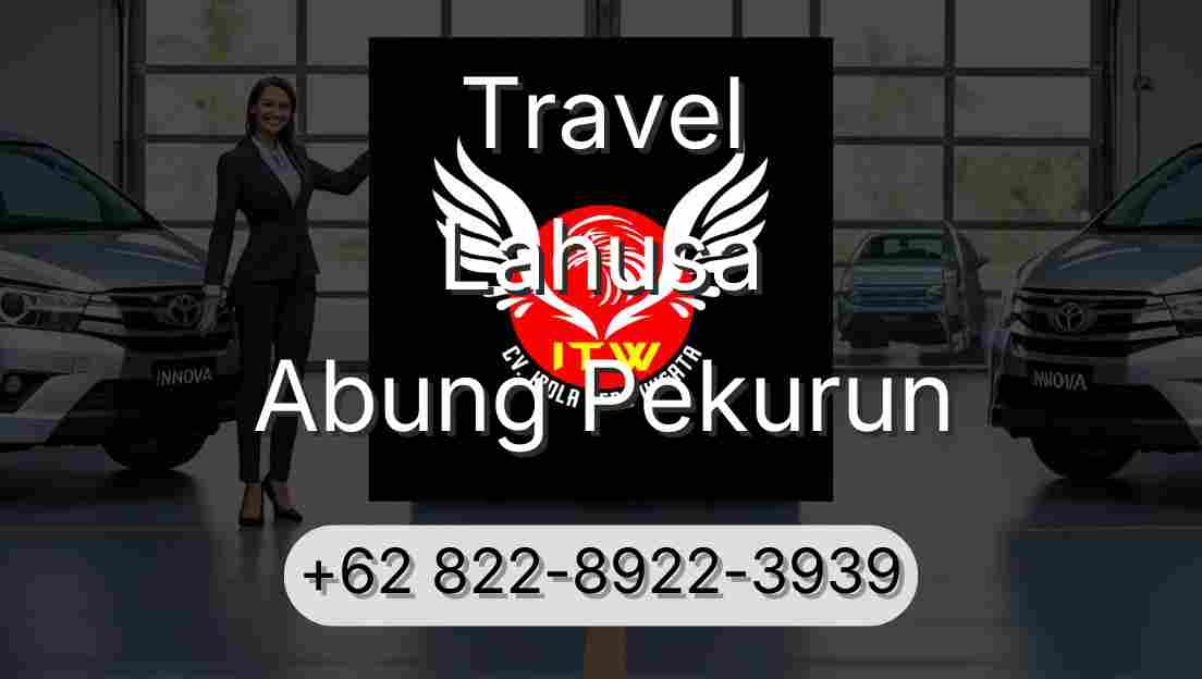 Travel Lahusa Abung Pekurun
