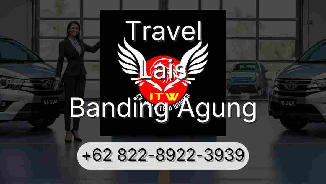 Travel Lais Banding Agung