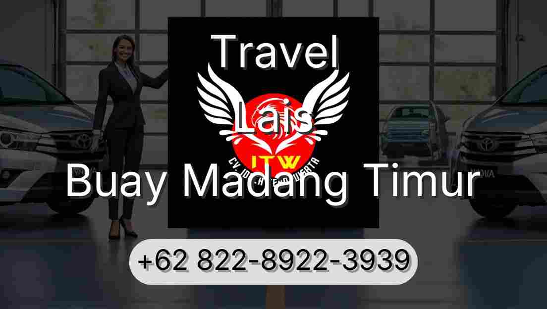Travel Lais Buay Madang Timur